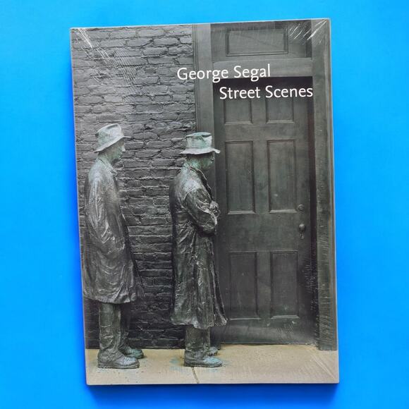 Sealed - George Segal Street Scenes 2008 1st Edition Hardcover with Dust Jacket